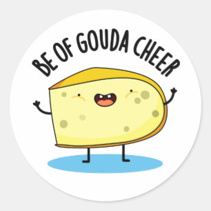 Adesivo Redondo Seja Gouda Cheer Funny Cheiese Pun