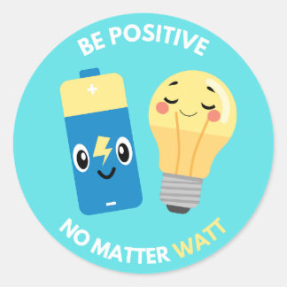 Adesivo Redondo Seja Positivo, Não Importa o Watt