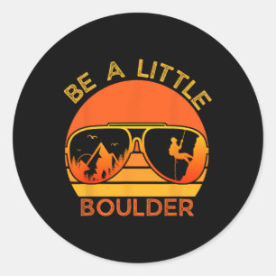 Adesivo Redondo Seja Um Pequeno Boulder Citação Engraçada Camiseta