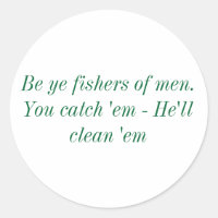 Sejam vocês pescadores de homens. Você os pega, el