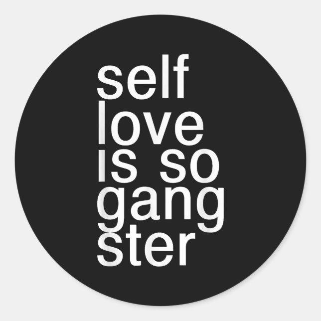 Adesivo Redondo Self Love Is So Gangster Funny Saying  (Frente)