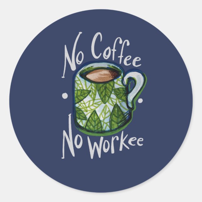 Adesivo Redondo Sem Café Sem Trabalho (Frente)
