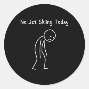 Adesivo Redondo Sem Jet Ski Hoje - Amante de Jet Ski Triste Stickm