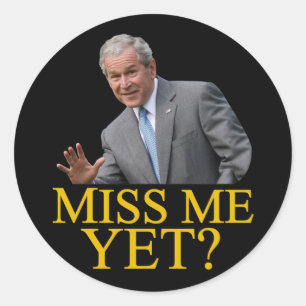 Adesivo Redondo Senhorita Me Ainda? Humor de Bush George Bush