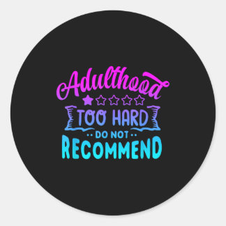 Adesivo Redondo Ser adulto não recomendaria ditos engraçados um