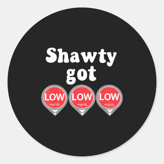 Adesivo Redondo Shawty Got Low Diabetes Meme Cgm Alert Icons  (Frente)
