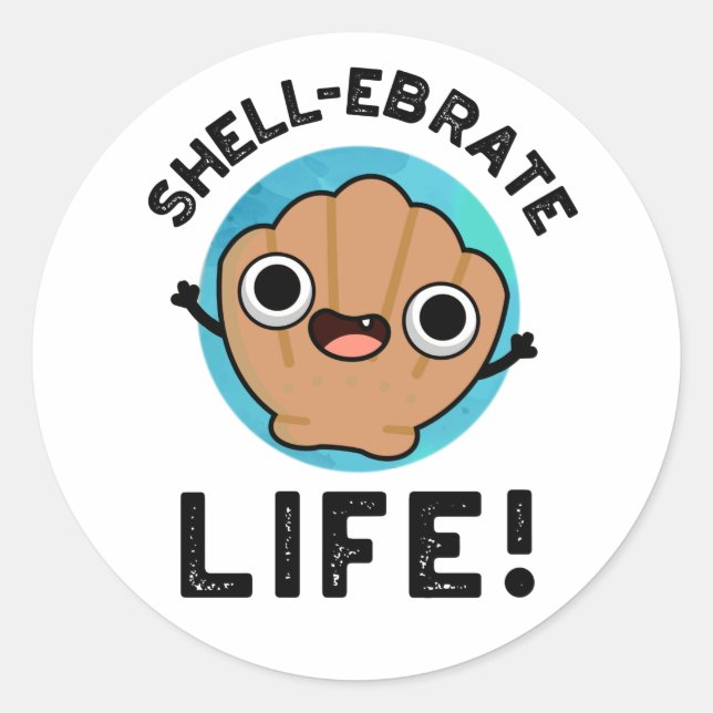 Adesivo Redondo Shell Ebrate Life Funny Shell Pun (Frente)