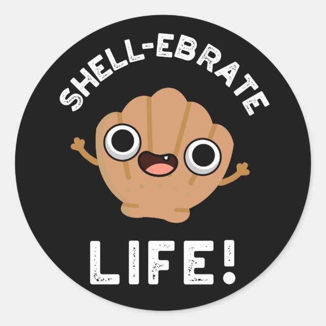 Adesivo Redondo Shell Ebrate Life Funny Shell Pun Dark BG (Frente)