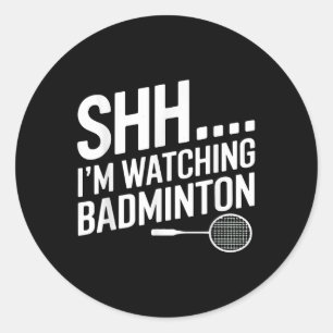 Adesivo Redondo Shhh Estou Assistindo A Arte De Badminton Para O V