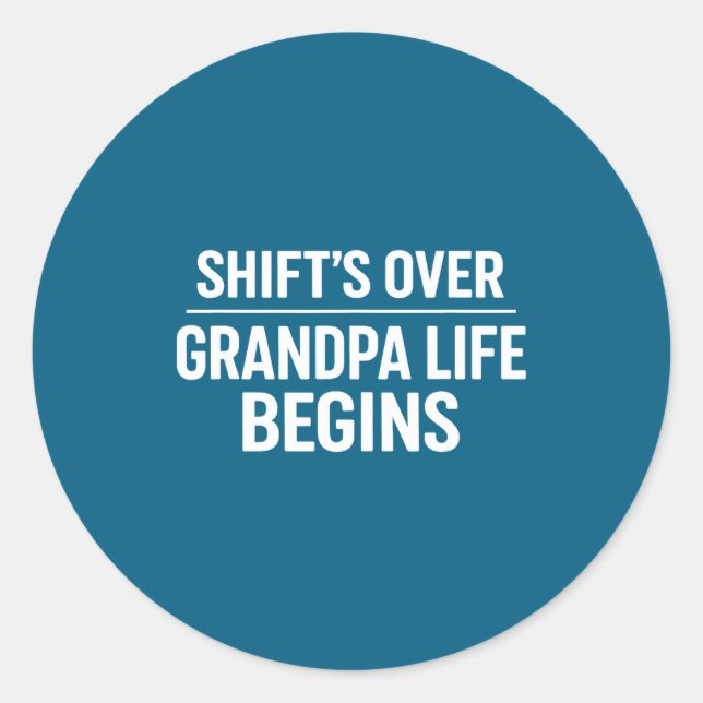 Adesivo Redondo Shift’s Over Grandpa Life Begins Retirement  (Frente)
