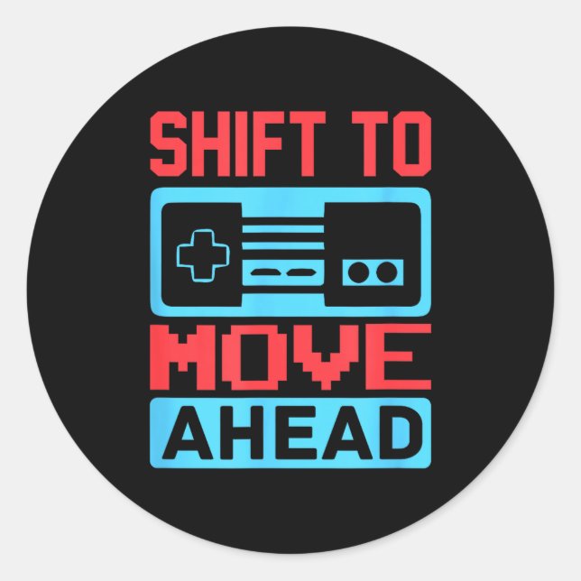Adesivo Redondo Shift To Move Ahead Funny Gaming Quotes Gift For G (Frente)