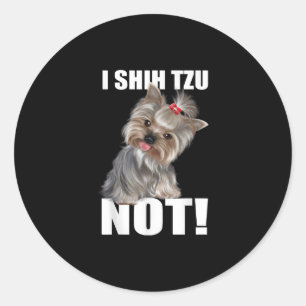 Adesivo Redondo Shih Tzu Gift   Cachorro Engraçado I Shih Tzu Not