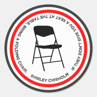 Adesivo Redondo Shirley Chisholm Folding Chair Quote Empowering