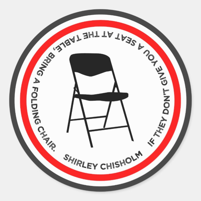 Adesivo Redondo Shirley Chisholm Folding Chair Quote Empowering (Frente)