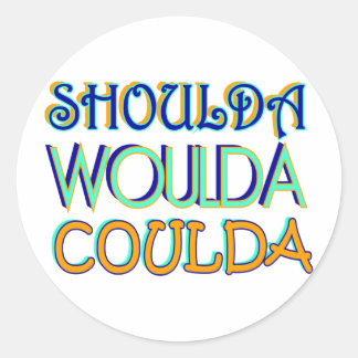 Adesivo Redondo Shoulda Woulda Coulda
