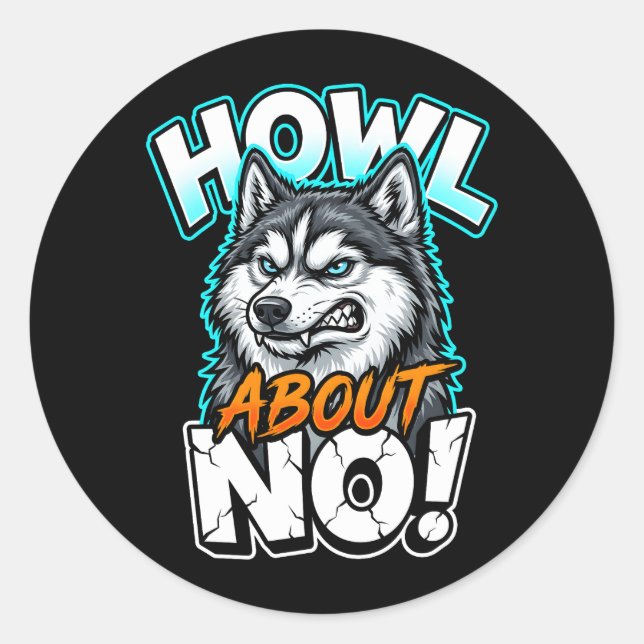 Adesivo Redondo Siberian Husky Howl About No Funny Sarcastic (Frente)
