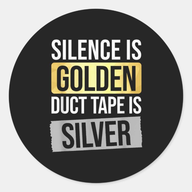 Adesivo Redondo Silence Is Golden But Duct Tape Is Silver Sarcasti (Frente)