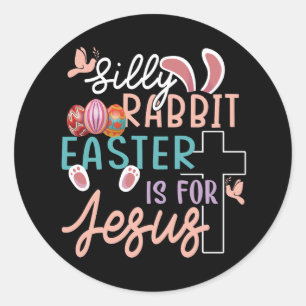Adesivo Redondo Silly Rabbit Easter Is For Jesus Christian Egg Hun