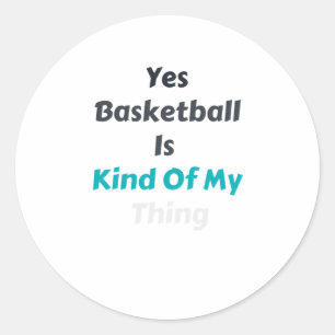 Adesivo Redondo Sim, Basquete É Uma Coisa Minha