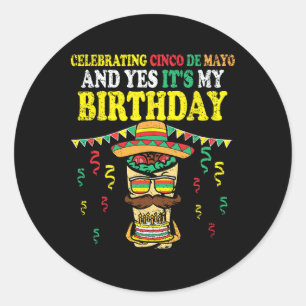 Adesivo Redondo Sim É O Meu Aniversário Cinco De Mayo Bday Fie Mex