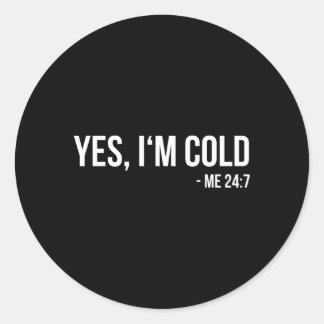 Adesivo Redondo Sim, Estou Frio 24 7 Sempre Congelando