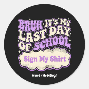 Adesivo Redondo Sinal de Último Dia de Aula Assine Minha Camisa