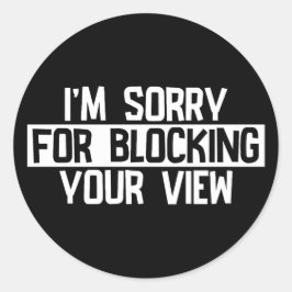 Adesivo Redondo Sinto muito por bloquear sua visão (Branco)