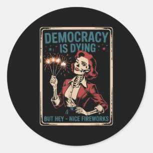 Adesivo Redondo Skeleton Democracy Está Morrendo Mas Belo Firework