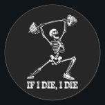 Adesivo Redondo Skeleton Elevação Pesos Elevação Sobre-Colagem De<br><div class="desc">Skeleton Levantando Pesos Para Trabalhar Sobre Gym Lover - Se Eu Morrer</div>
