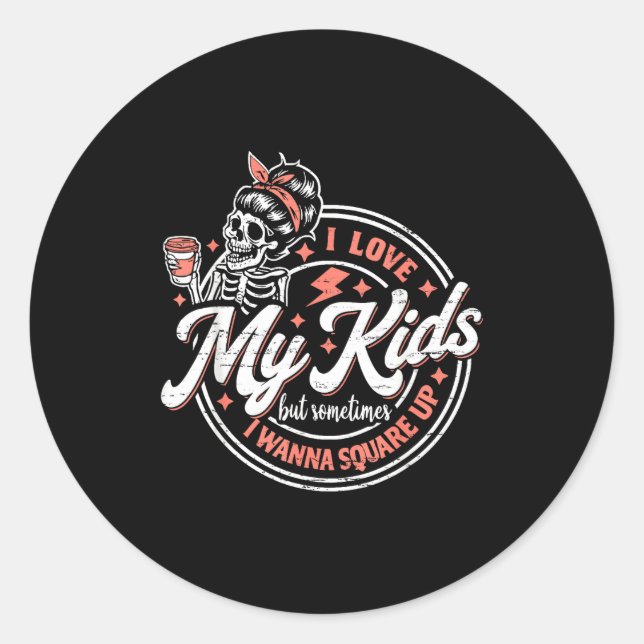 Adesivo Redondo Skeleton I Love My Kids But Sometimes I W Square U (Frente)