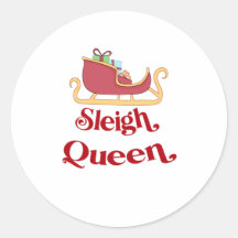 Sleigh Queen Natal Humor Pun