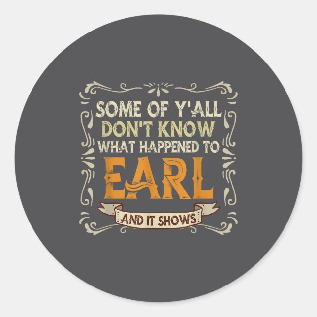 Adesivo Redondo Slogan Graphic Some Of Y'all Dont Know What Happen (Frente)