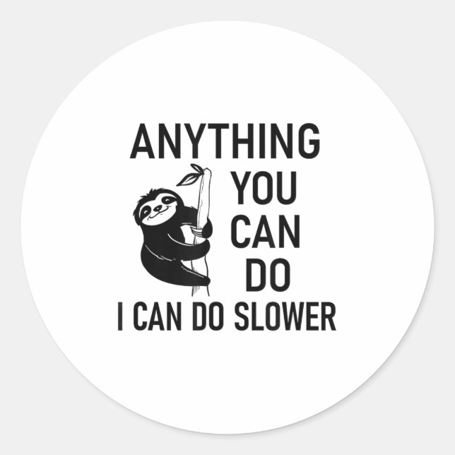 Adesivo Redondo Sloth Anything You Can Do I Can Do Slower, Funny,  (Frente)