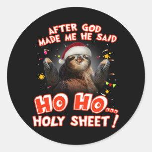 Adesivo Redondo Sloth Depois Que Deus Me Fez Ele Disse Como É Que