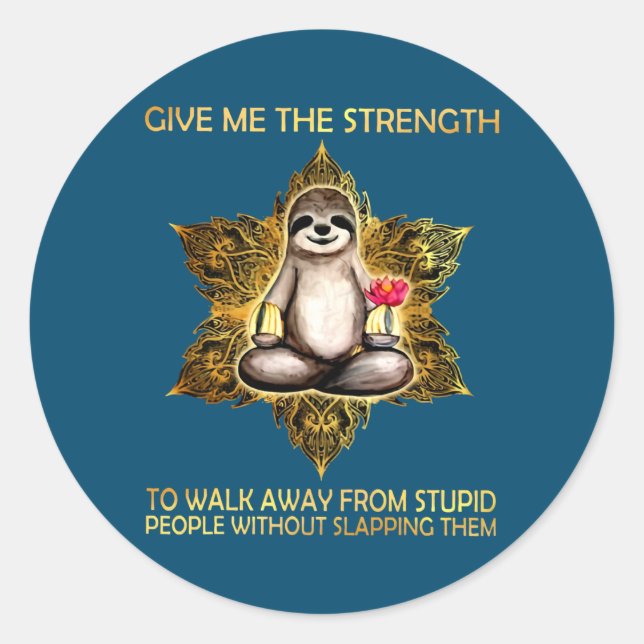 Adesivo Redondo Sloth Me Dá A Força Para Sair De (Frente)
