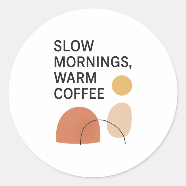 Adesivo Redondo Slow Mornings Warm Coffee Aesthetic (Frente)