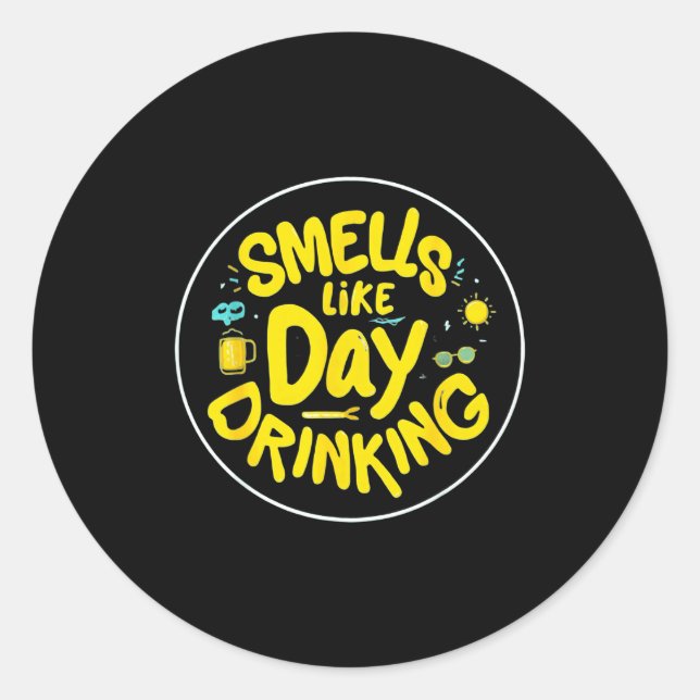 Adesivo Redondo Smells Like Day Drinking Trendy Drinking Funny Gra (Frente)