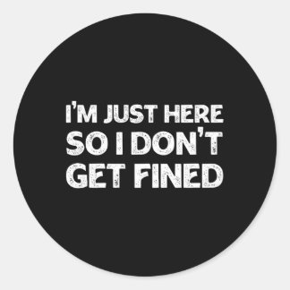 Adesivo Redondo Só Estou Aqui Para Não Ser multado