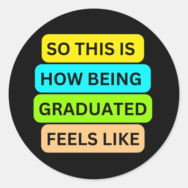 Adesivo Redondo SO_IS_HOW_BEING_GRADUATED_FEELS_LIR Preto (Frente)