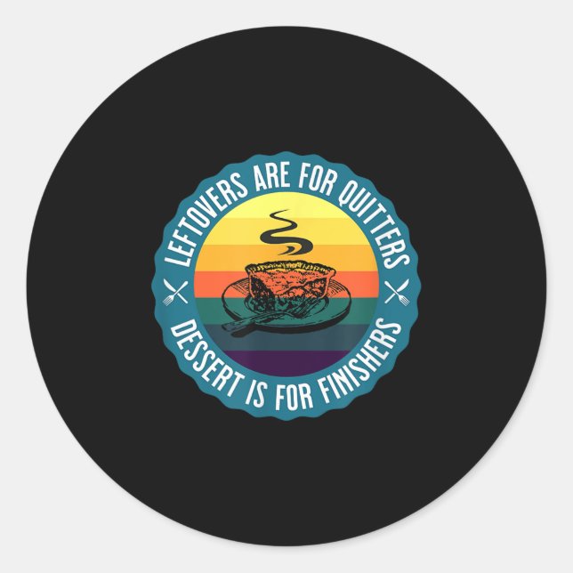 Adesivo Redondo Sobremesas Engraçadas São Para Quitters Dessert É  (Frente)