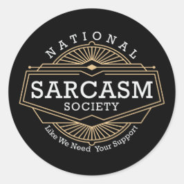 Adesivo Redondo Sociedade Nacional do Sarcasmo - Como Precisamos D