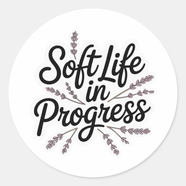 Adesivo Redondo Soft Life in Progress Minimalist Sticker (Frente)