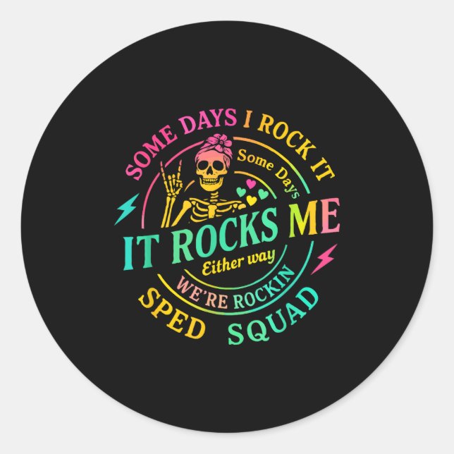 Adesivo Redondo Some Days I Rock It Somedays It Rocks Me Special S (Frente)