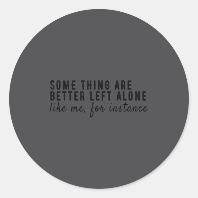 Adesivo Redondo Some Things Are Better Left Alone,funny Introvert  (Frente)