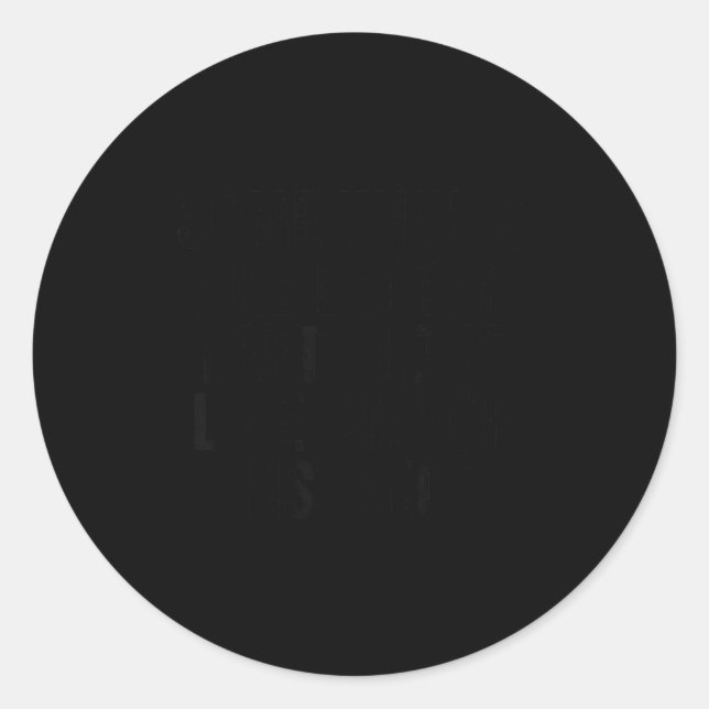 Adesivo Redondo Some Things Are Better Left Alone Like Me For Inst (Frente)