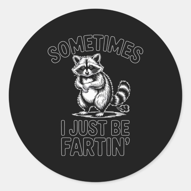 Adesivo Redondo Sometimes i just be fartin farting raccoon funny  (Frente)