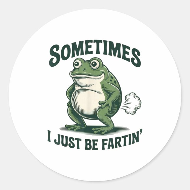 Adesivo Redondo Sometimes I Just Be Fartin' Frog Funny Fart  (Frente)