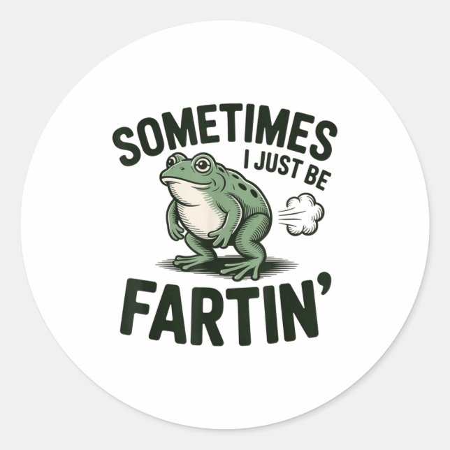 Adesivo Redondo Sometimes I Just Be Fartin' Frog Humor Funny Fart  (Frente)