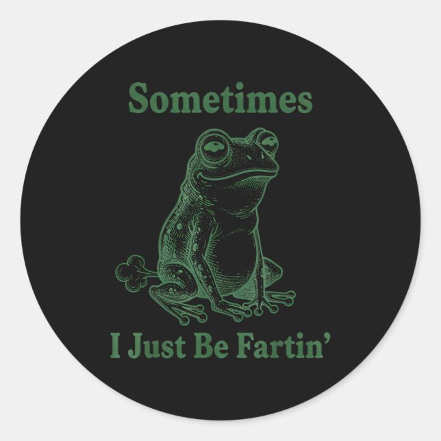 Adesivo Redondo Sometimes I Just Be Farting Frog Humor Funny Fart  (Frente)