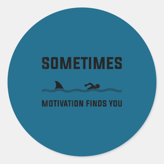 Adesivo Redondo Sometimes Motivation Finds You Swimming Shark Moti (Frente)